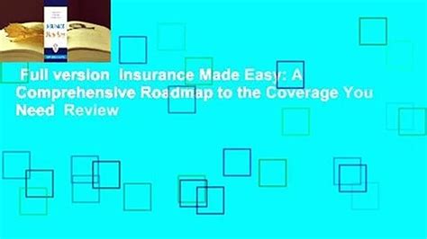 Full Version Insurance Made Easy A Comprehensive Roadmap To The Coverage You Need Review