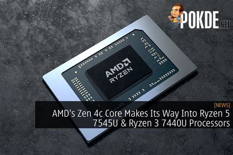 Amd S Zen C Core Makes Its Way Into Ryzen U Ryzen U