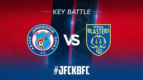 Jamshedpur Fc Vs Kerala Blasters Fc: Key Battles To Watch Out For ...