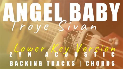 Angel Baby Lower Key Ver Troye Sivan Acoustic Karaoke Chords