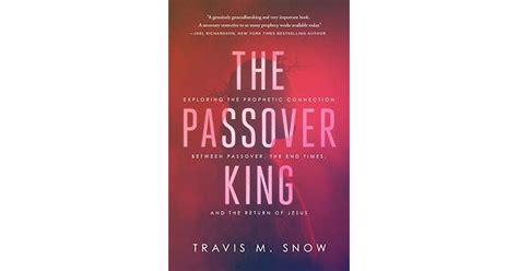 The Passover King Exploring The Prophetic Connection Between Passover The End Times And The