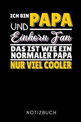 ICH BIN PAPA UND EINHORN FAN DAS IST WIE EIN NORMALER PAPA NUR VIEL