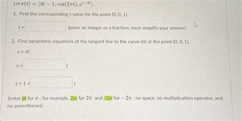 Solved Let R T 4t 1 Cos 2πt E¹ 4t 1 Find The