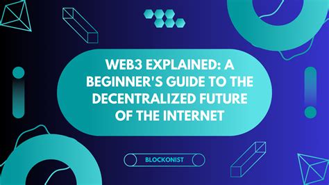 Web Explained A Beginner S Guide To The Decentralized Future