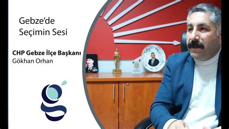 Chp Gebze L E Ba Kan G Khan Orhan Se Im Zel R Portaj Youtube