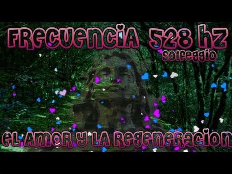 SOLFEGGIO 528 HZ LA FRECUENCIA DEL AMOR Y LA SANACION MILAGROSA Y