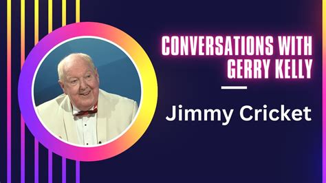 Conversations With Gerry Kelly Jimmy Cricket YouTube