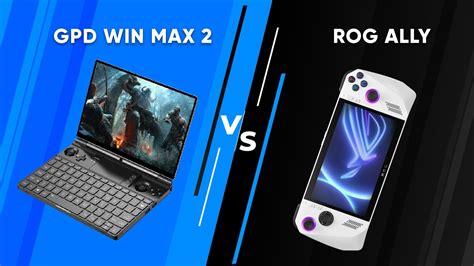 Asus Rog Ally Vs Gpd Win Max Which One To Buy Youtube