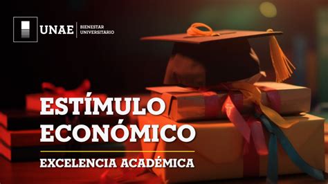 Estímulos Económicos Excelencia Académica UNAE