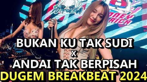 DJ BUKAN KU TAK SUDI X ANDAI TAK BERPISAH DUGEM BREAKBEAT TERBARU FULL