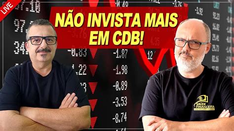 Cuidado N O Invista Mais Em Cdb Youtube