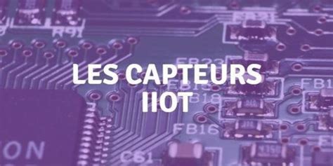 Types De Capteurs Connect S Vraiment Utiles Dans L Industrie Techno