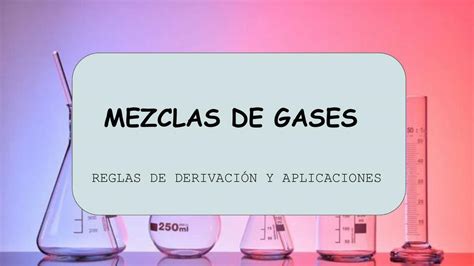 Mezclas De Gases Reglas De Derivaci N Y Aplicaciones Ariiii