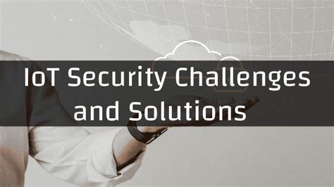 Iot Security Challenges And Solutions Iot Gyaan