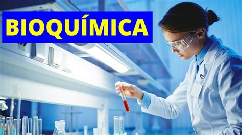 Qué es la BIOQUÍMICA y qué estudia Ramas importancia y ejemplos