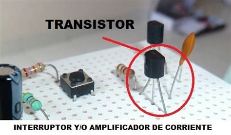 Qu Es Un Transistor Y C Mo Funciona En Los Circuitos El Ctricos