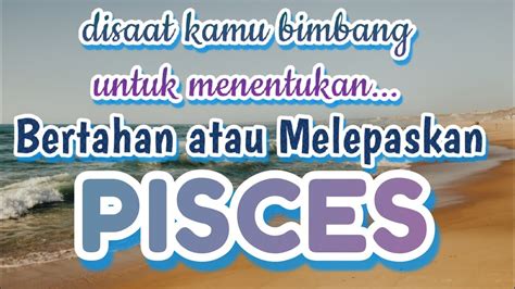 Pisces Yang Harus Kamu Lakukan Mempertahankan Atau Melepaskan Youtube