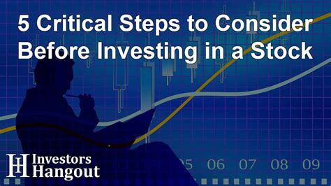 5 Critical Steps To Consider Before Investing In A Stock Investors