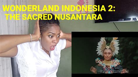 Wonderland Indonesia The Sacred Nusantara Official Video