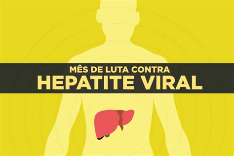 Julho Amarelo O M S De Conscientiza O Sobre As Hepatites Virais