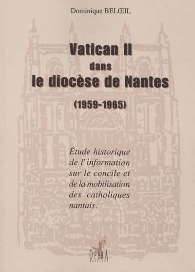 Vatican Ii Dans Le Diocèse De Nantes 1959 1965 étude Historique De Linformation Sur Le