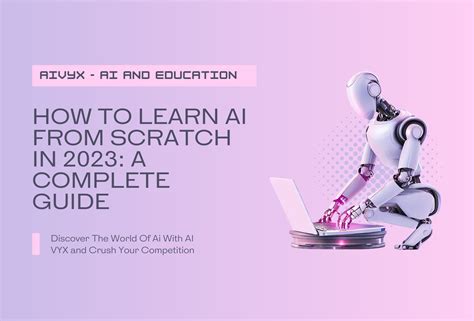 How To Learn Ai From Scratch In A Complete Guide Ai Vyx