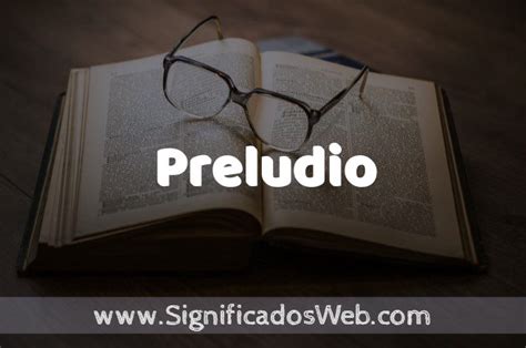 Significado de Preludio Definición y Concepto