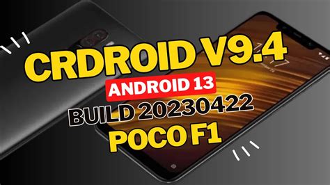 Unleashing The Power Of POCO F1 With CrDroid V9 4 Android 13 Custom