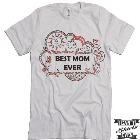 Best Mom Ever Shirt Best Mom Shirt Mommy T Shirts Unisex Tee T