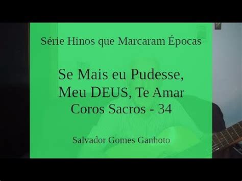 Se Mais Eu Pudesse Meu DEUS Te Amar Coros Sacros 34 Salvador