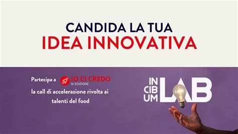 Al Via La 4 Call Di In Cibum Lab Io Ci Credo Dedicata Al Foodtech