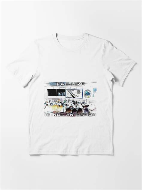 Apollo 13 Failure Is Not An Option T Shirt For Sale By