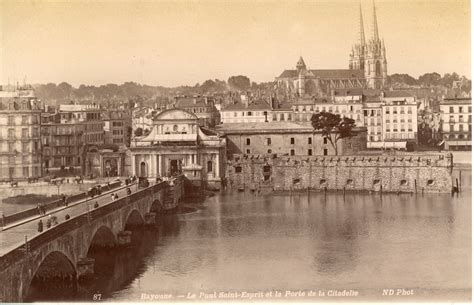 France Bayonne Le Pont Saint Esprit Et La Porte De La Citadelle By