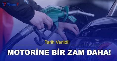 Motorine Bir Zam Daha Tarih Verildi Finans 7