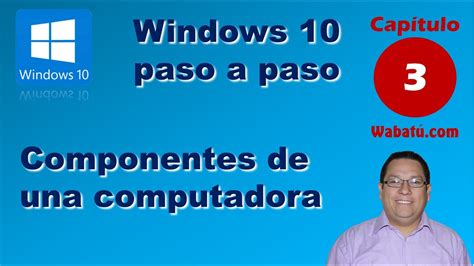 Windows 10 Paso A Paso Parte 03 Componentes De Una Computadora YouTube