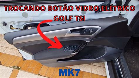 Como Trocar o Botão do Vidro Elétrico Golf TSI Passo a Passo MK7