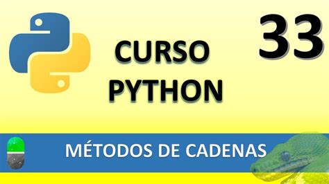 Curso De Python Métodos De Cadenas Vídeo 33 Youtube