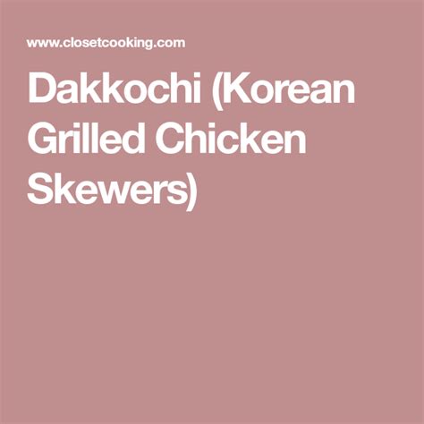 Dakkochi Korean Skewered Chicken Recipe Korean Grilled Chicken Grilled Chicken Skewers