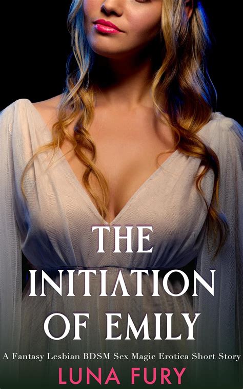 Amazon Co Jp The Initiation Of Emily A Fantasy Lesbian BDSM Erotic