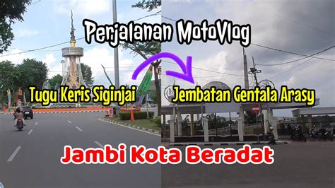 Perjalanan Dari Tugu Keris Siginjai Ke Jembatan Gentala Arasi Youtube