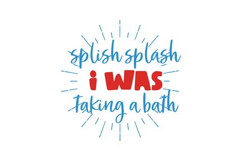 Splish Splash I Was Taking A Bath Quote Svg Cut Grafik Von Thelucky