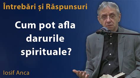 Iosif Anca Cum pot afla darurile spirituale Întrebări și