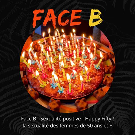 Face B Sexualité positive Happy Fifty La sexualité des femmes de