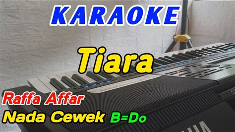 Tiara Karaoke Raffa Affar Nada Cewek B Do YouTube