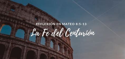 Jes S Y La Fe Del Centuri N Romano Reflexi N En Mateo