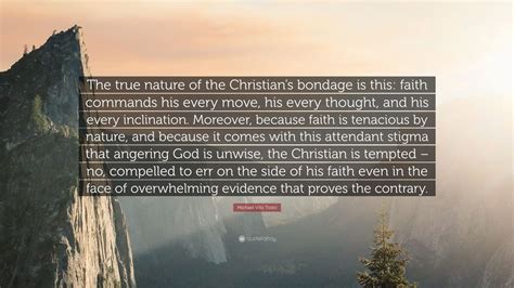 Michael Vito Tosto Quote The True Nature Of The Christians Bondage