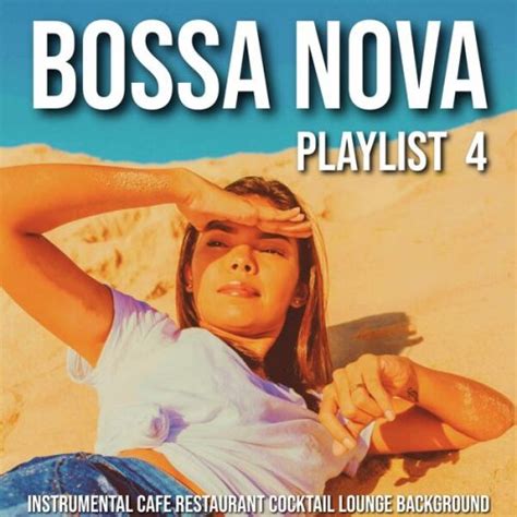 Bossa Nova Playlist Instrumental Cafe Restaurant Cocktail Lounge