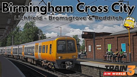 Train Sim World 3 Birmingham Cross City Lichfield Bromsgrove