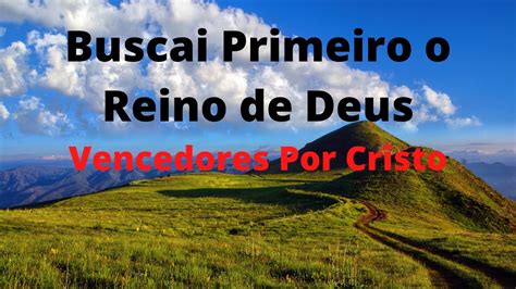 Buscai Primeiro O Reino De Deus Vencedores Por Cristo Chords Chordify