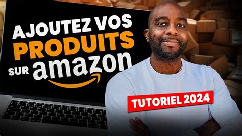 Comment Mettre Ton Produit En Vente Sur Amazon Fba En Youtube